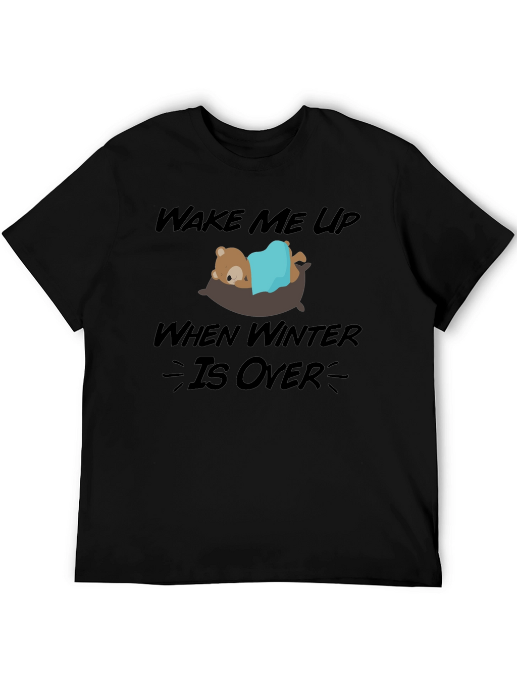 Wake Me Up When Winter Is Over Graphic Tee