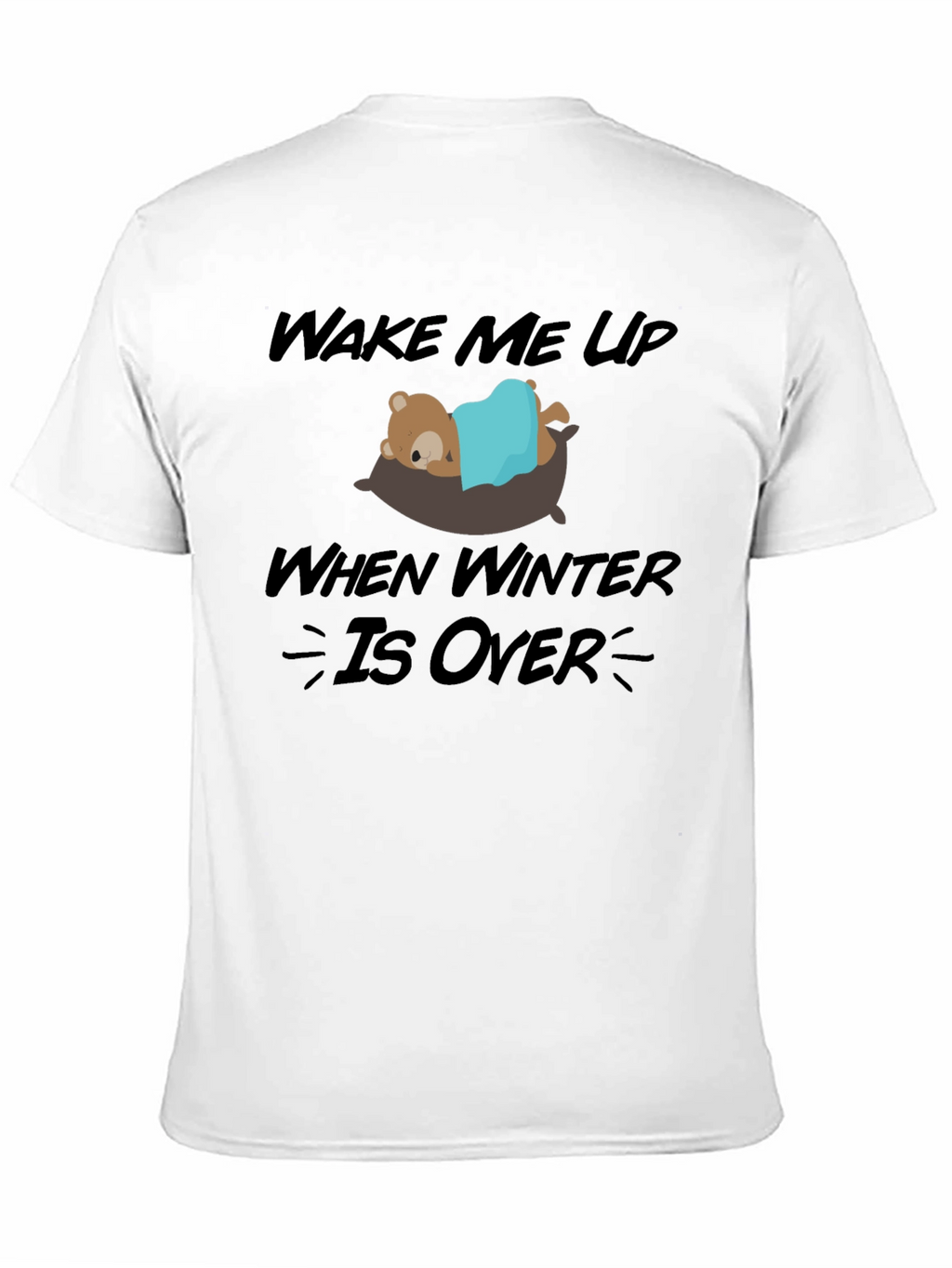 Wake Me Up When Winter Is Over Graphic Tee