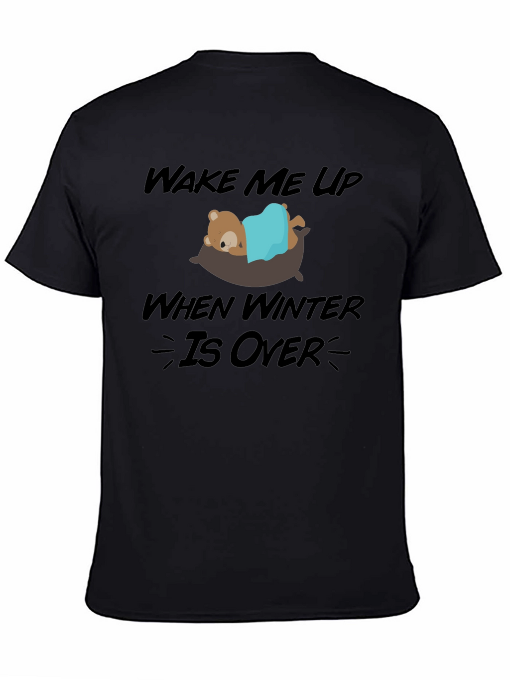 Wake Me Up When Winter Is Over Graphic Tee