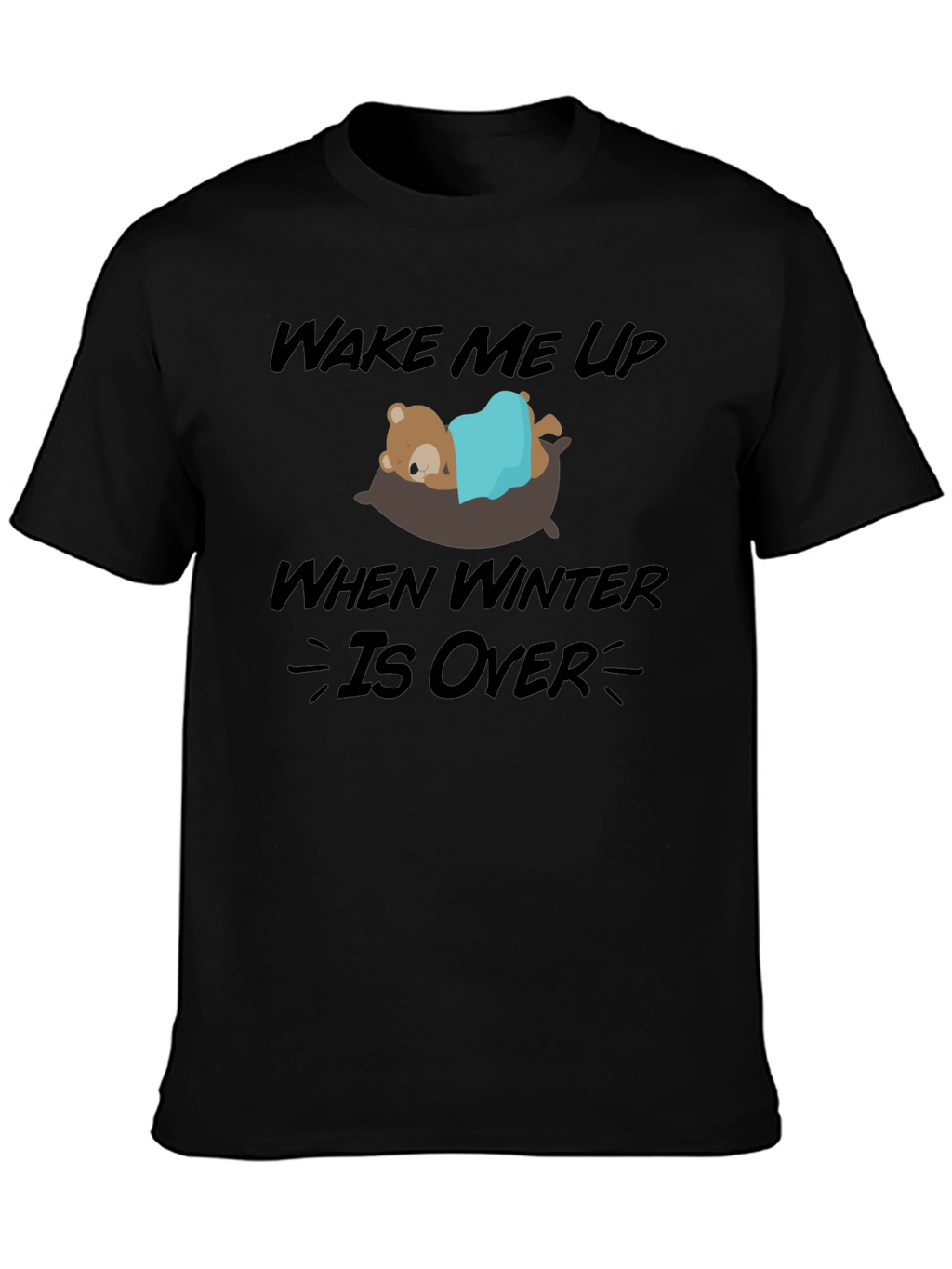 Wake Me Up When Winter Is Over Graphic Tee