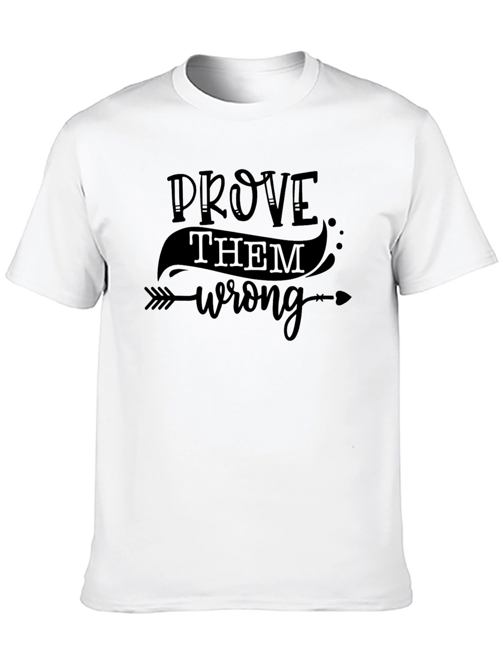 Prove Them Wrong Graphic T-Shirt