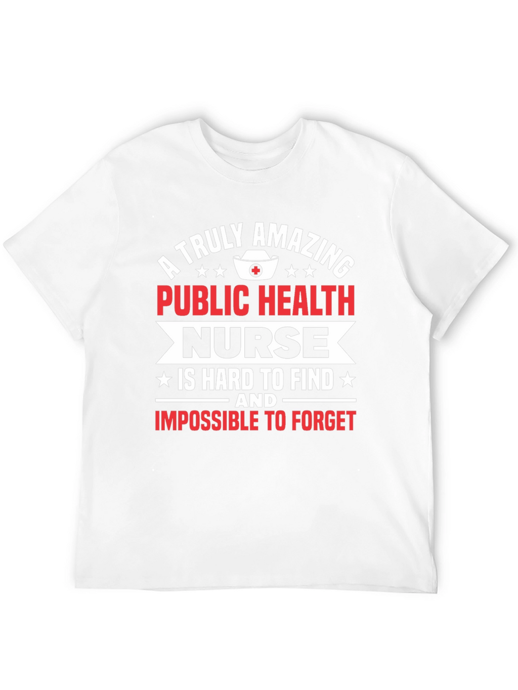 Public Health Nurse T-Shirt - Amazing Nurse Gift