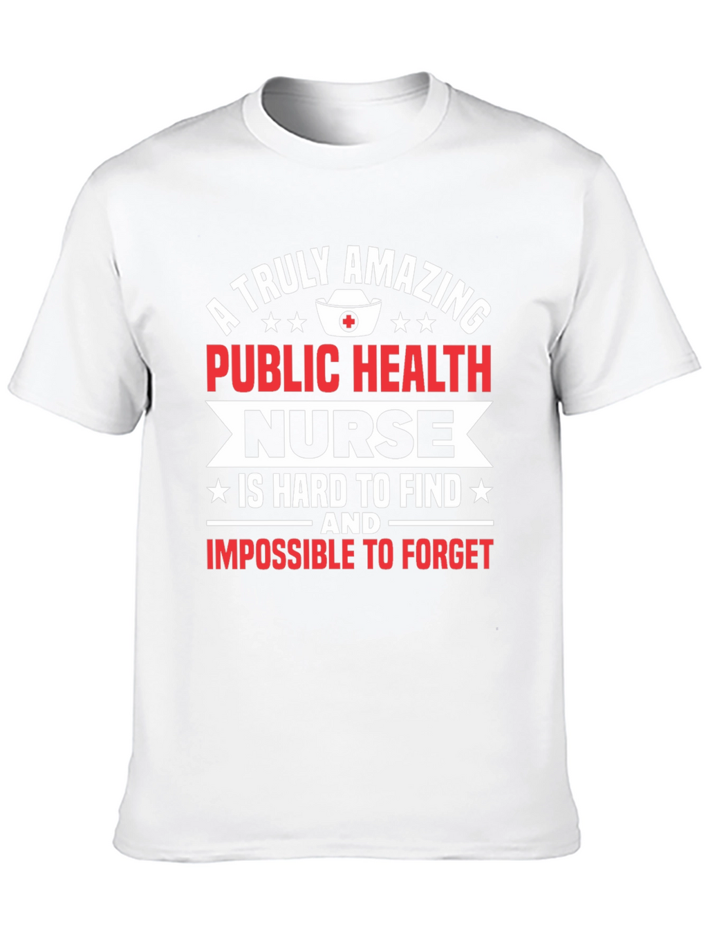 Public Health Nurse T-Shirt - Amazing Nurse Gift