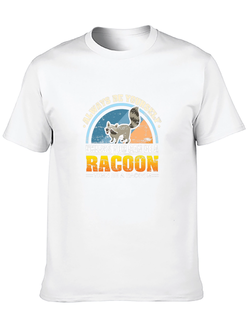 Always Be Yourself Raccoon T-Shirt