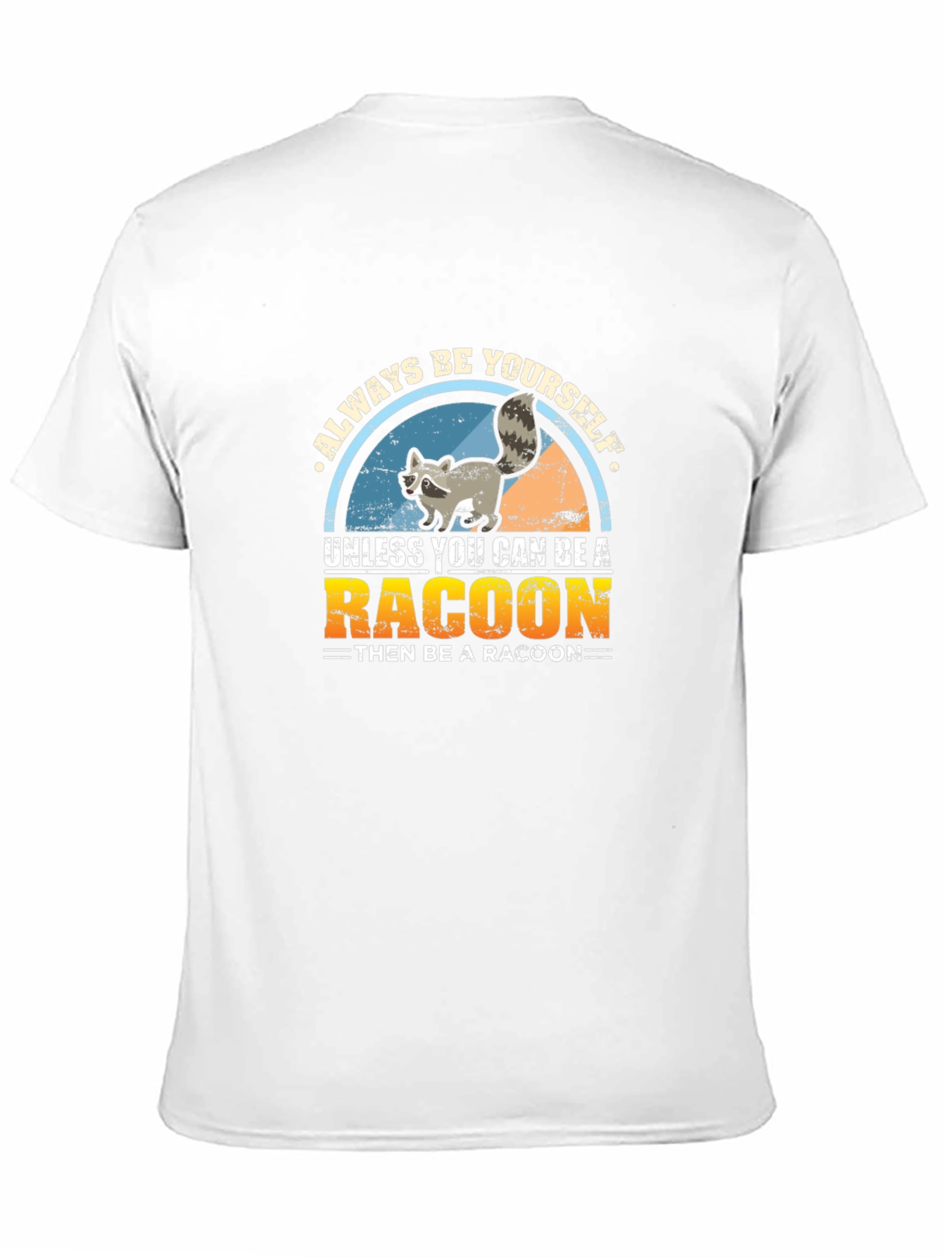 Always Be Yourself Raccoon T-Shirt