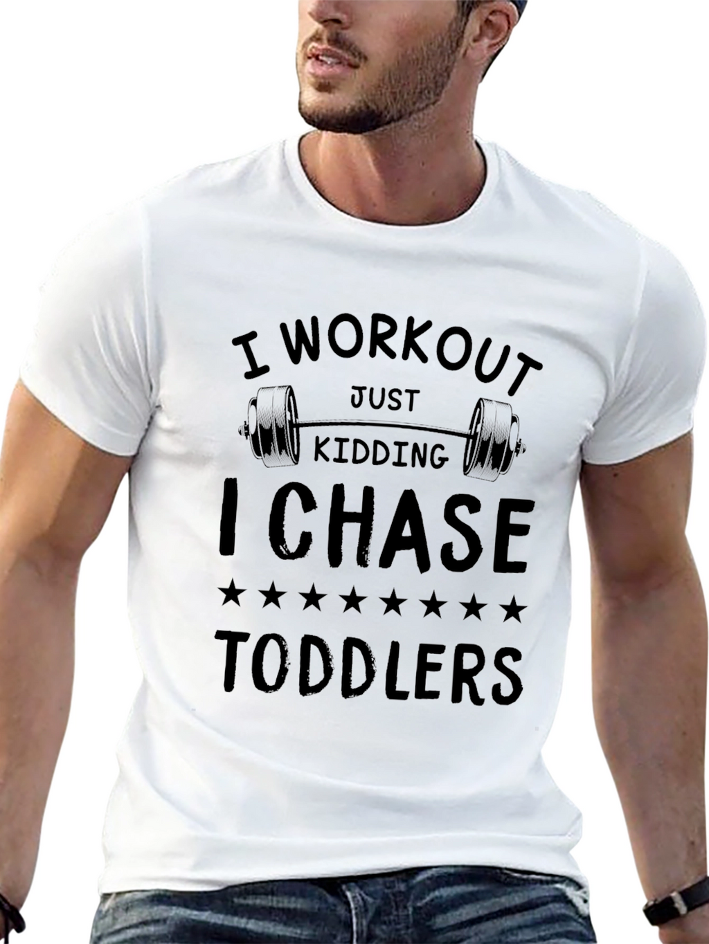 Workout Just Kidding I Chase Toddlers Funny T-Shirt