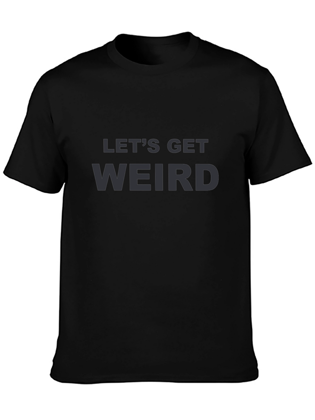 Lets Get Weird Graphic Tee - Black