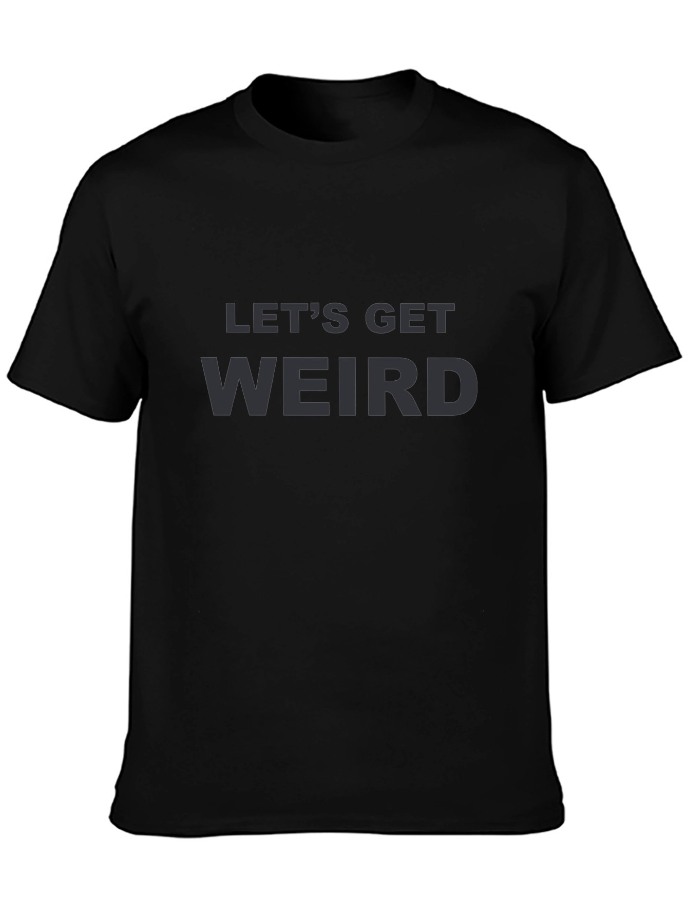 Lets Get Weird Graphic Tee - Black