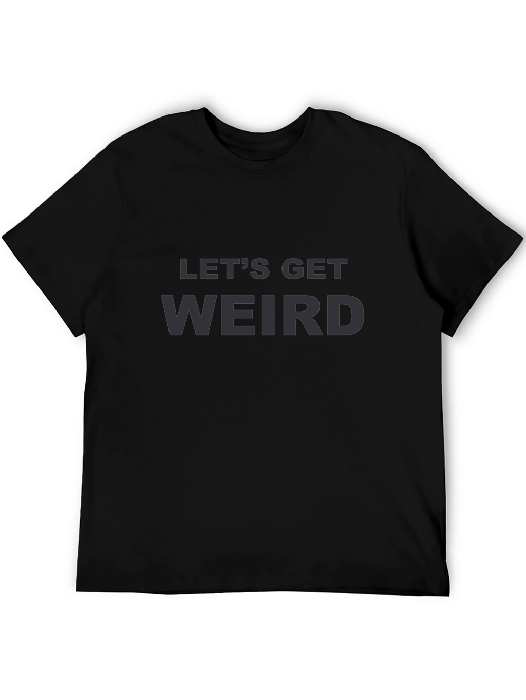 Lets Get Weird Graphic Tee - Black