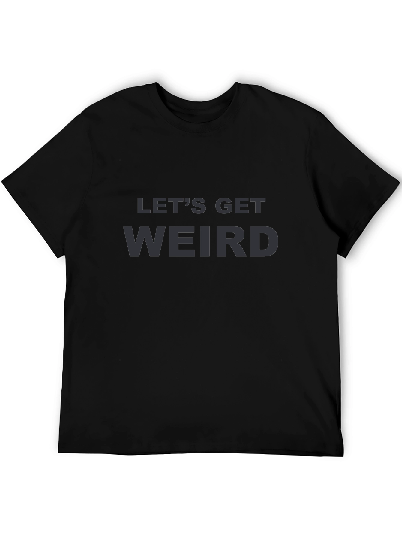 Lets Get Weird Graphic Tee - Black