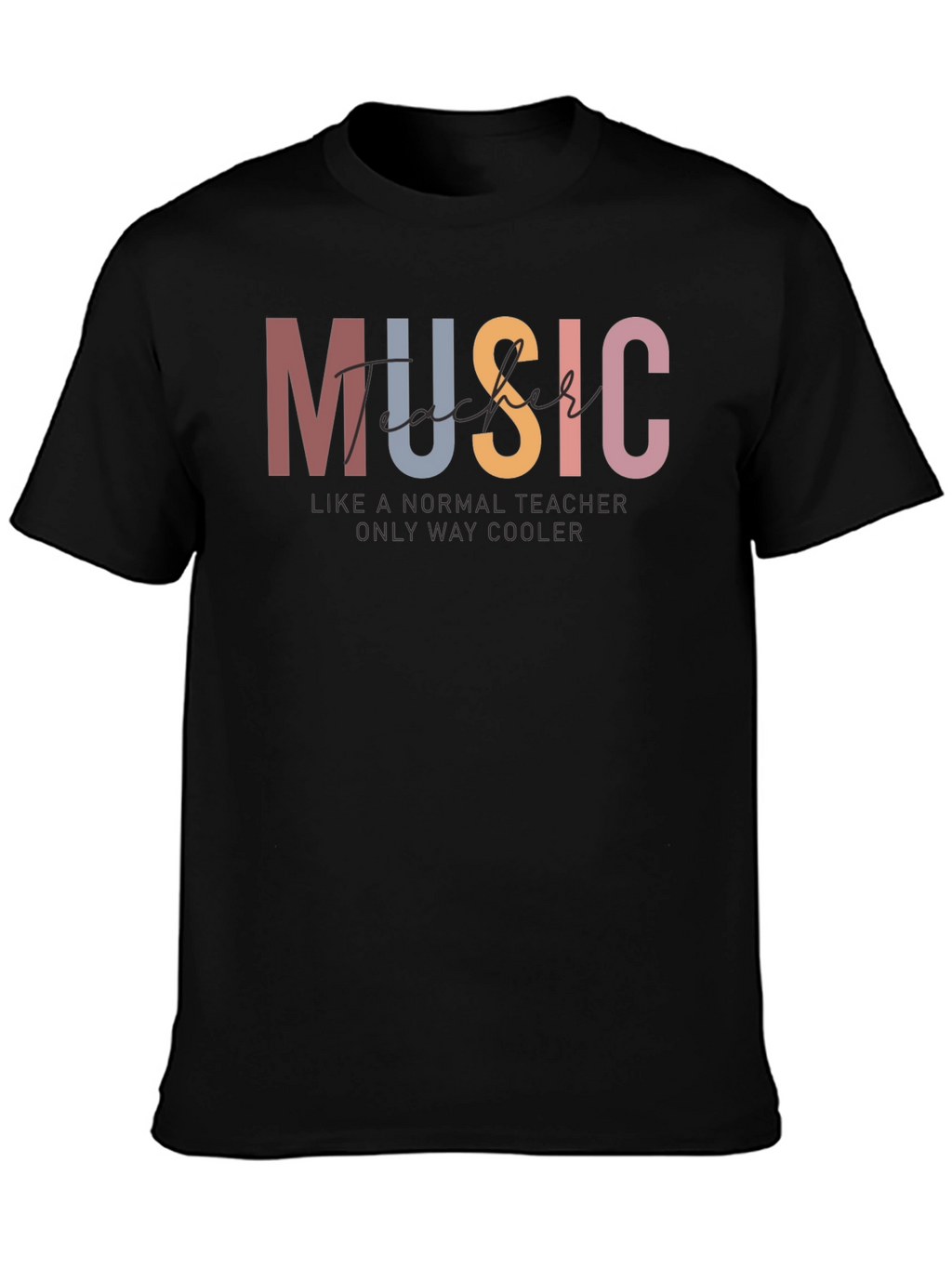 Music Teacher T-Shirt - Only Way Cooler Graphic Tee