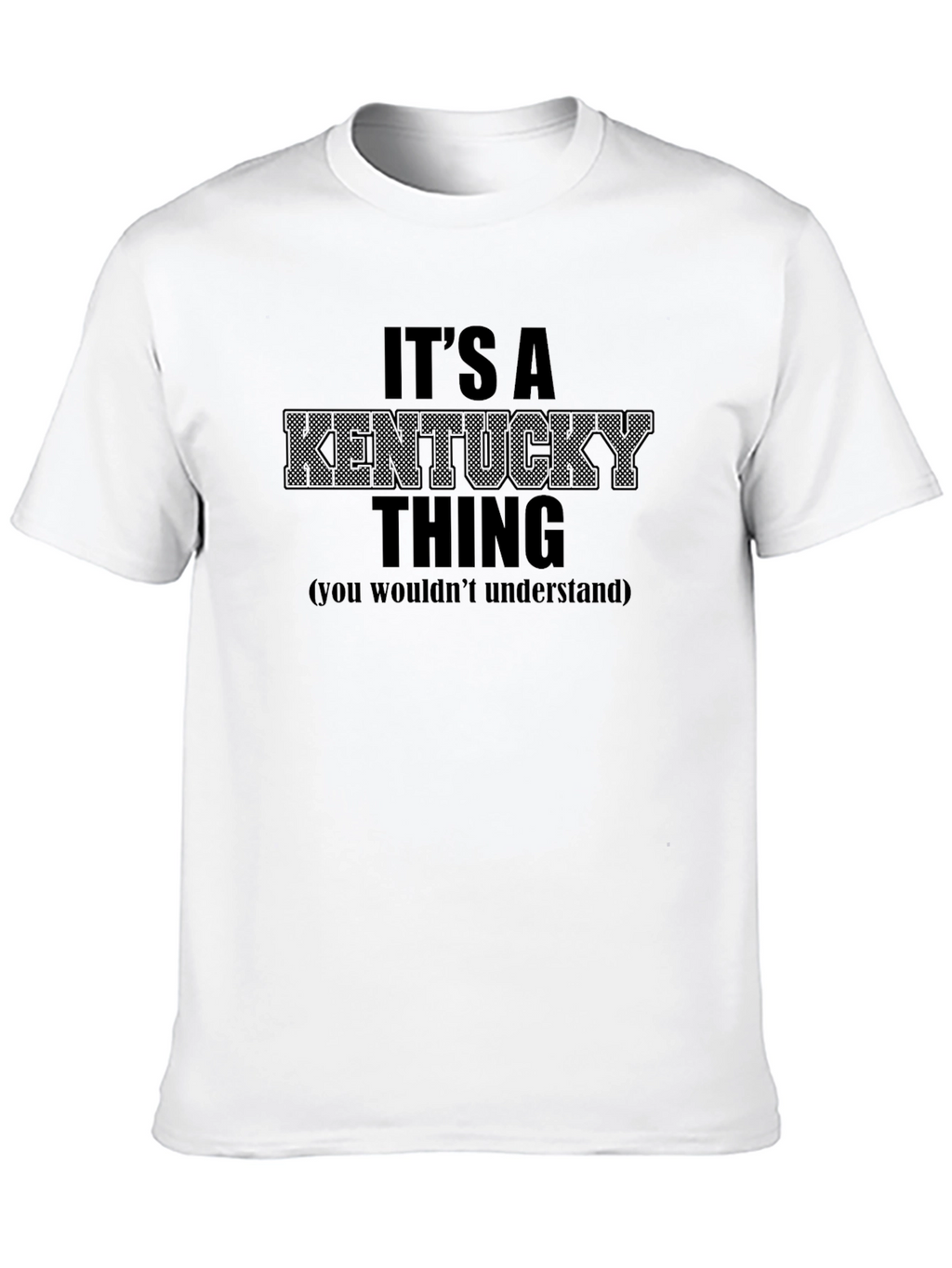 Its a Kentucky Thing T-Shirt - You Wouldnt Understand