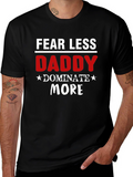 Fear Less Daddy Dominate More Black T-Shirt