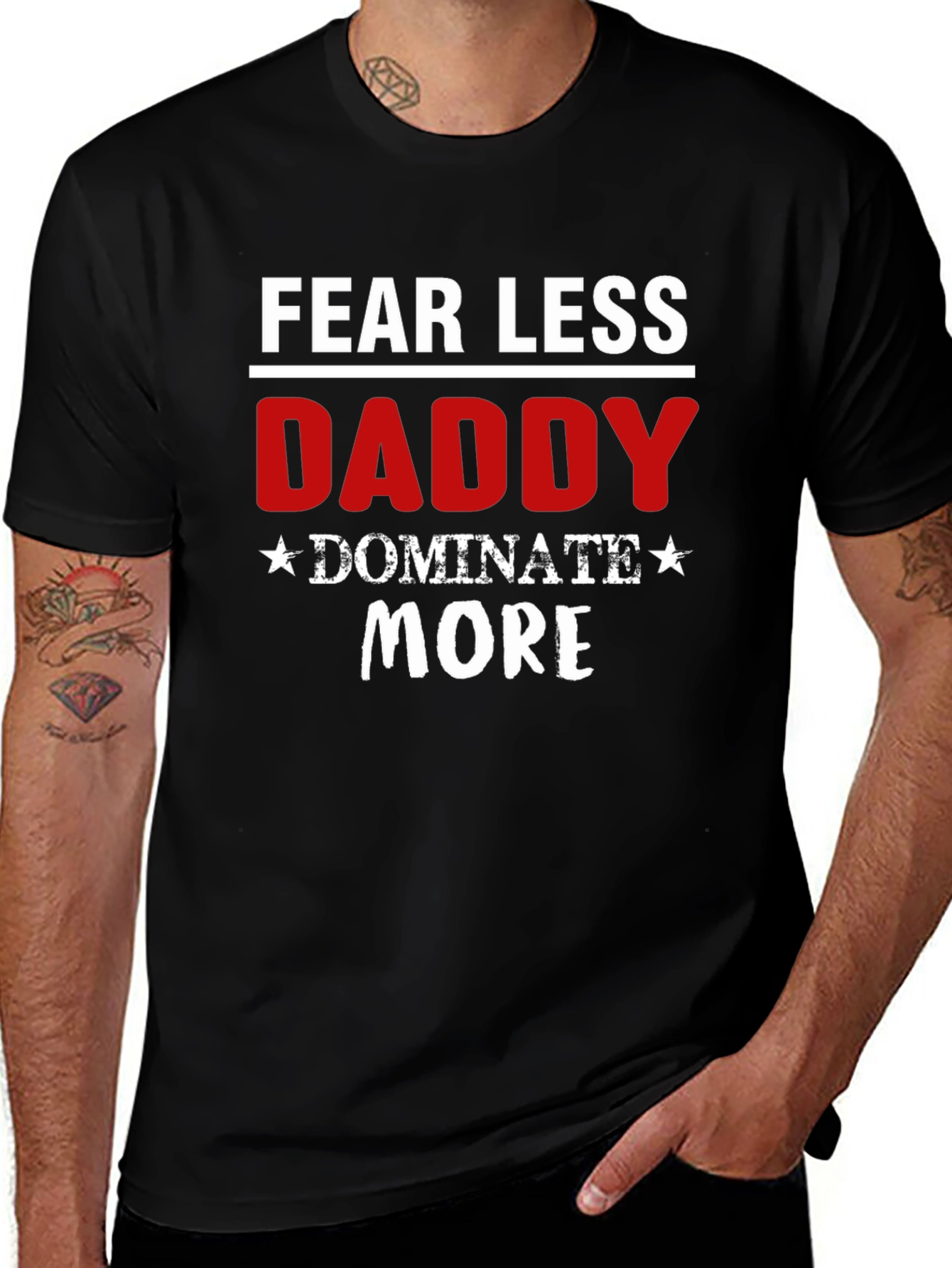 Fear Less Daddy Dominate More Black T-Shirt