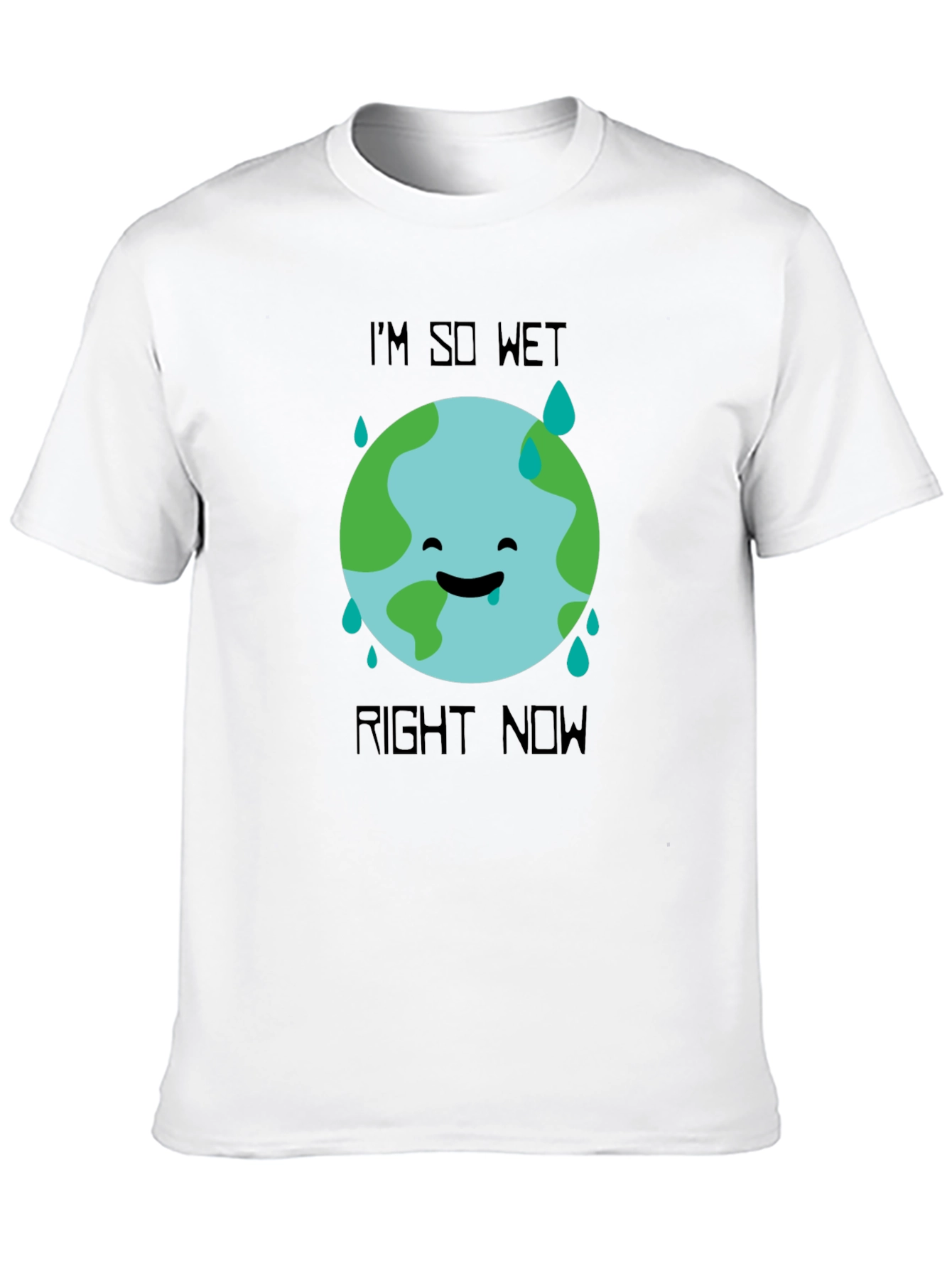 Im So Wet Right Now Earth Graphic T-Shirt