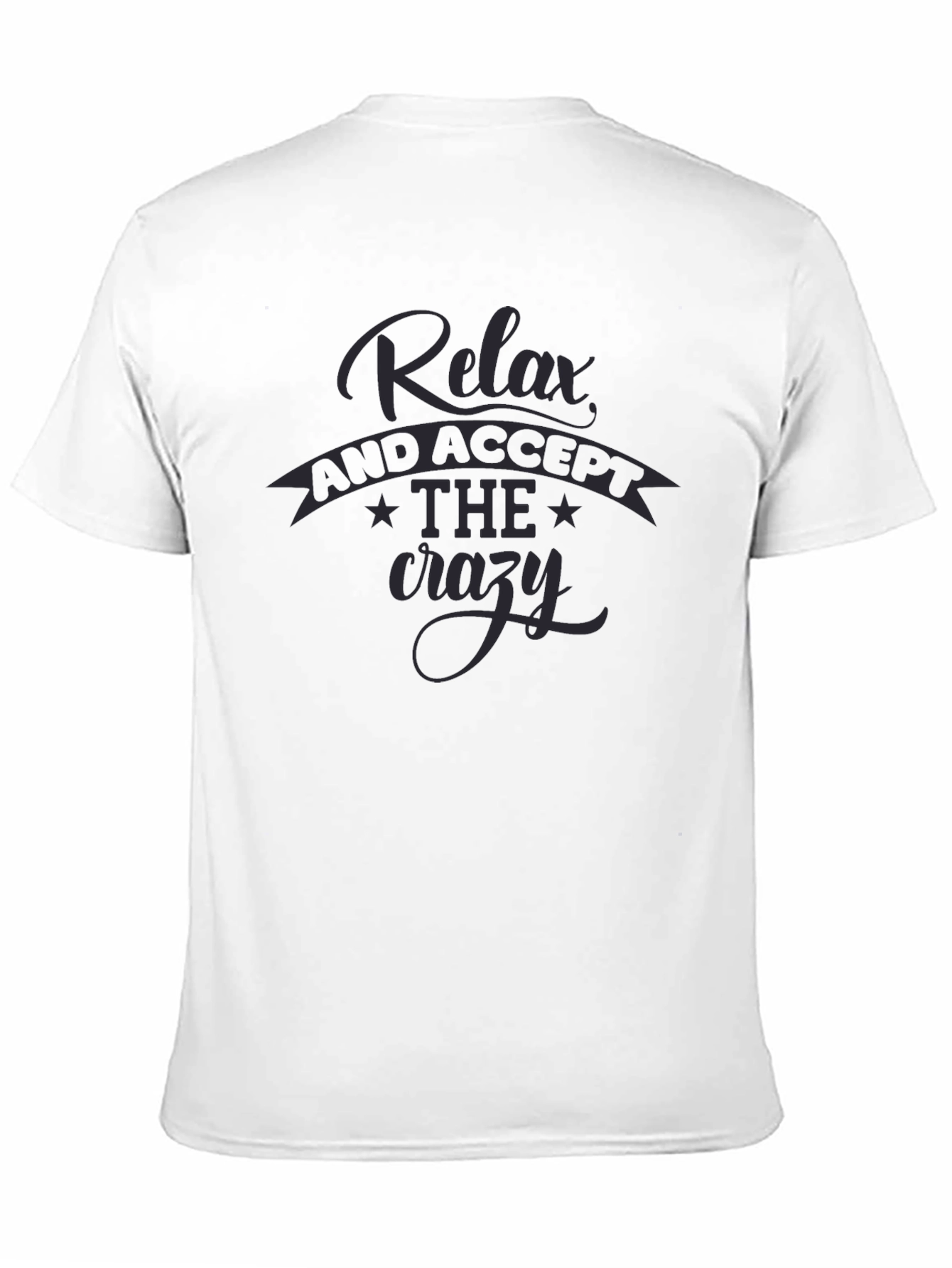 Relax Accept the Crazy T-Shirt - Black Casual Tee