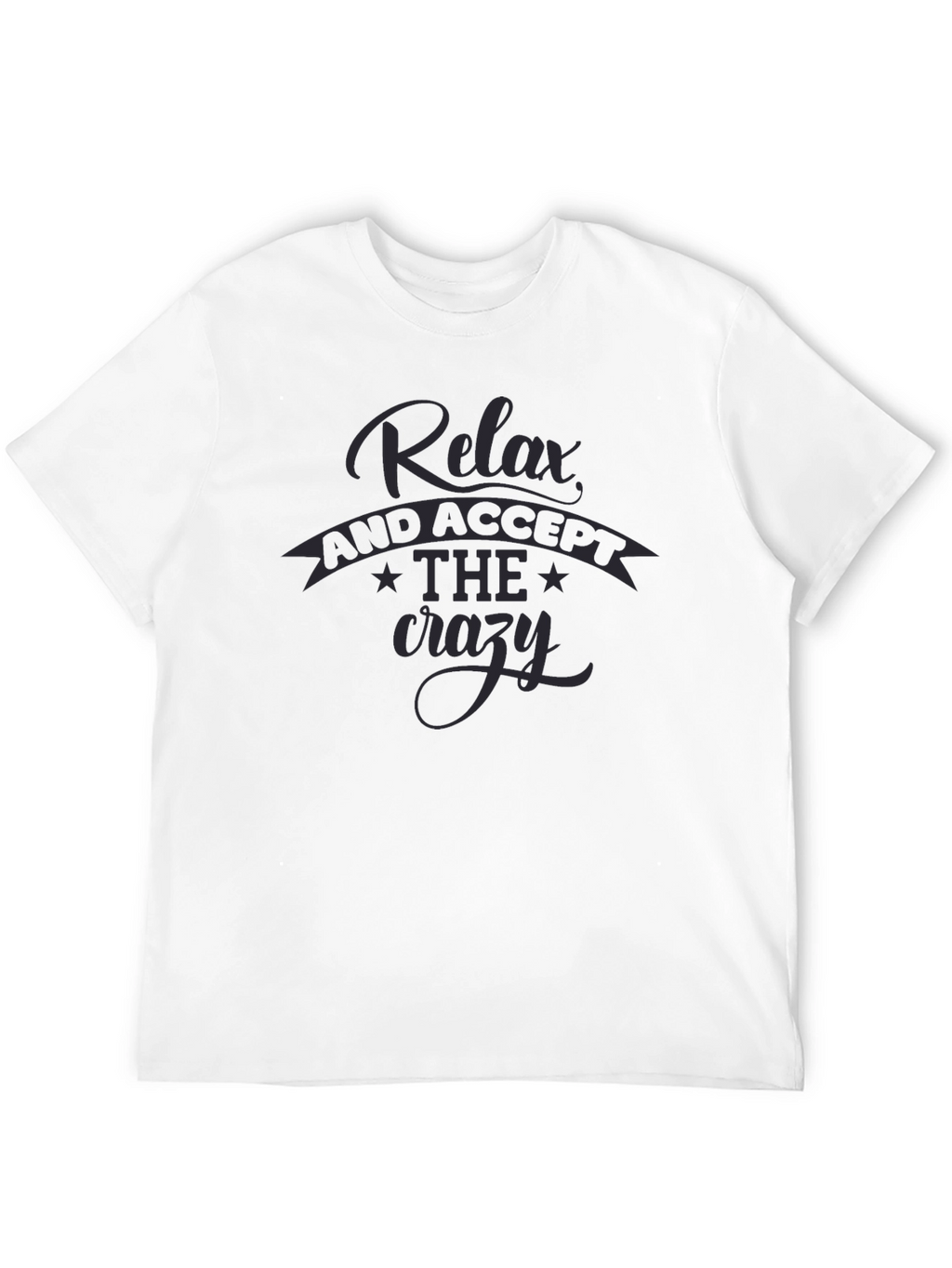 Relax Accept the Crazy T-Shirt - Black Casual Tee