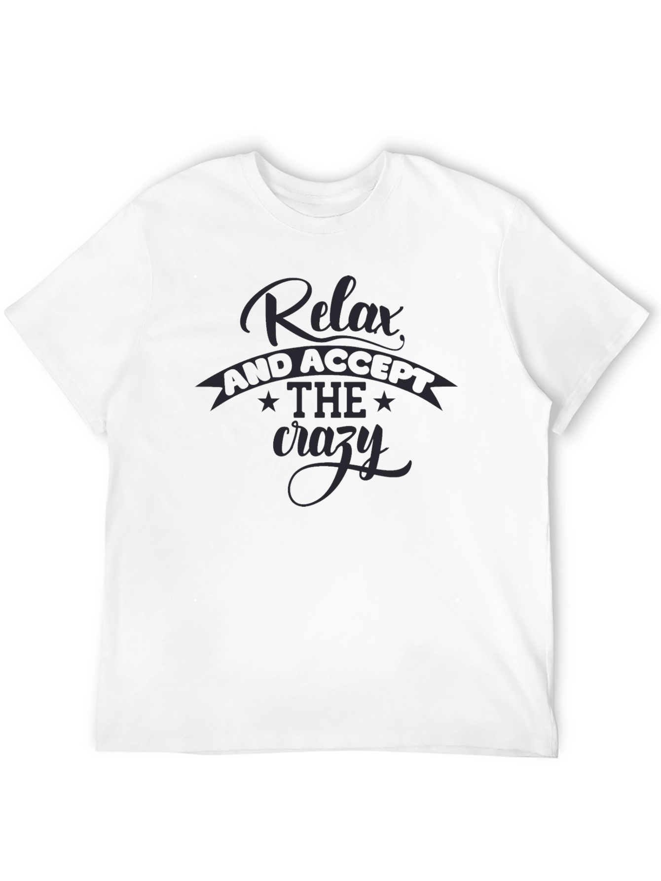 Relax Accept the Crazy T-Shirt - Black Casual Tee