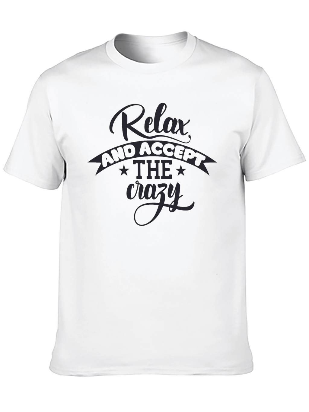 Relax Accept the Crazy T-Shirt - Black Casual Tee
