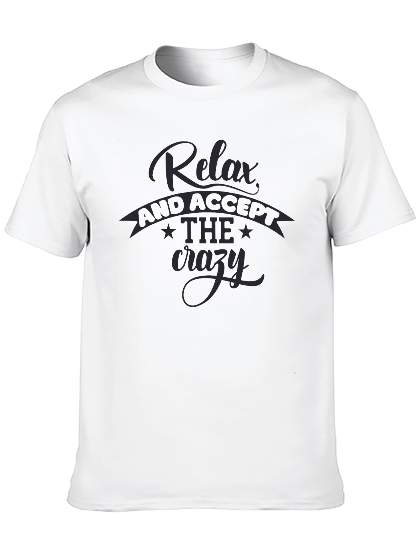 Relax Accept the Crazy T-Shirt - Black Casual Tee
