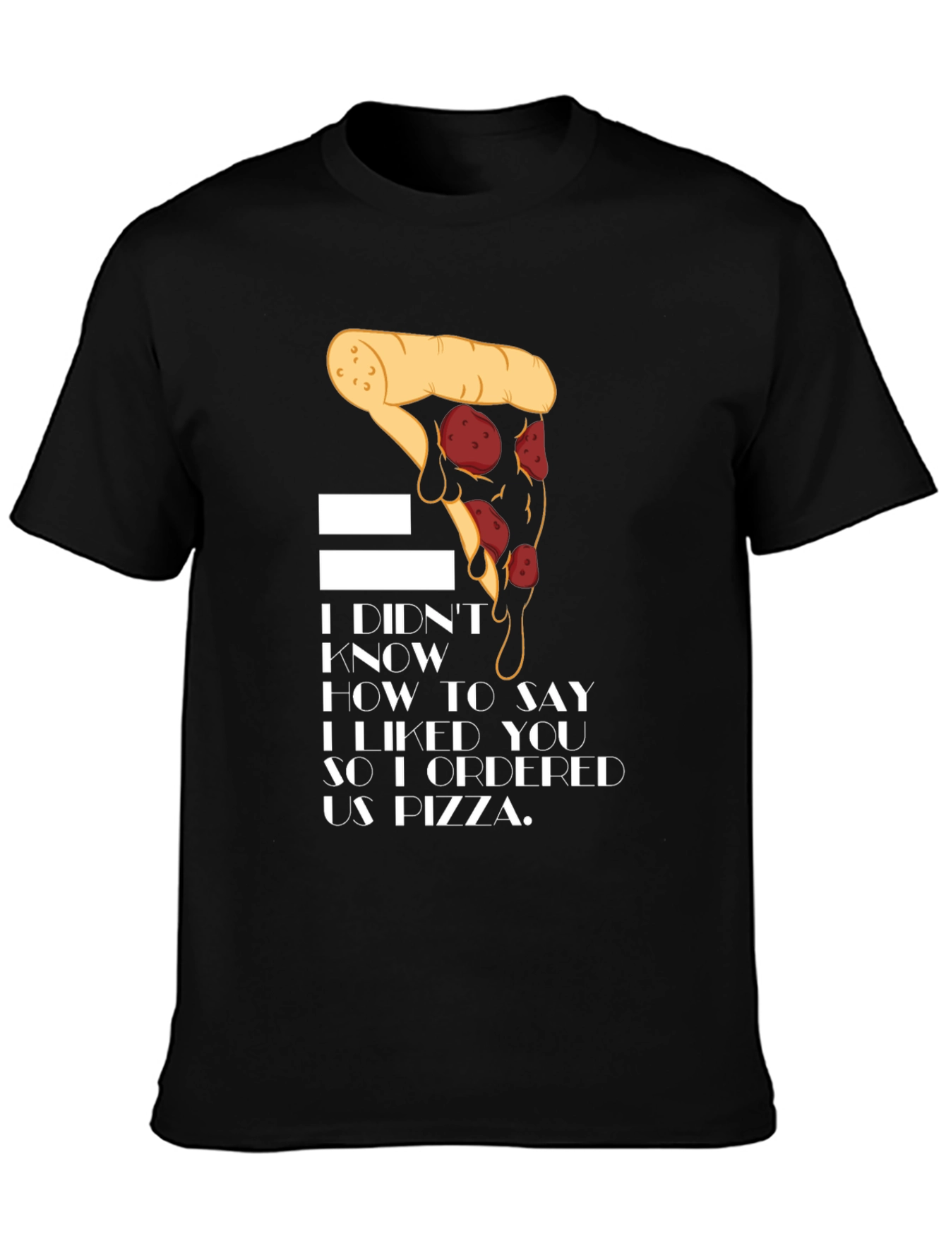 Pizza Lover T-Shirt - I Ordered Us Pizza