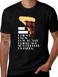 Pizza Lover T-Shirt - I Ordered Us Pizza