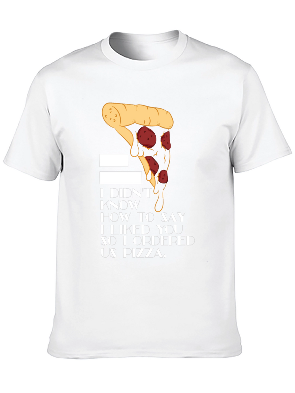 Pizza Lover T-Shirt - I Ordered Us Pizza