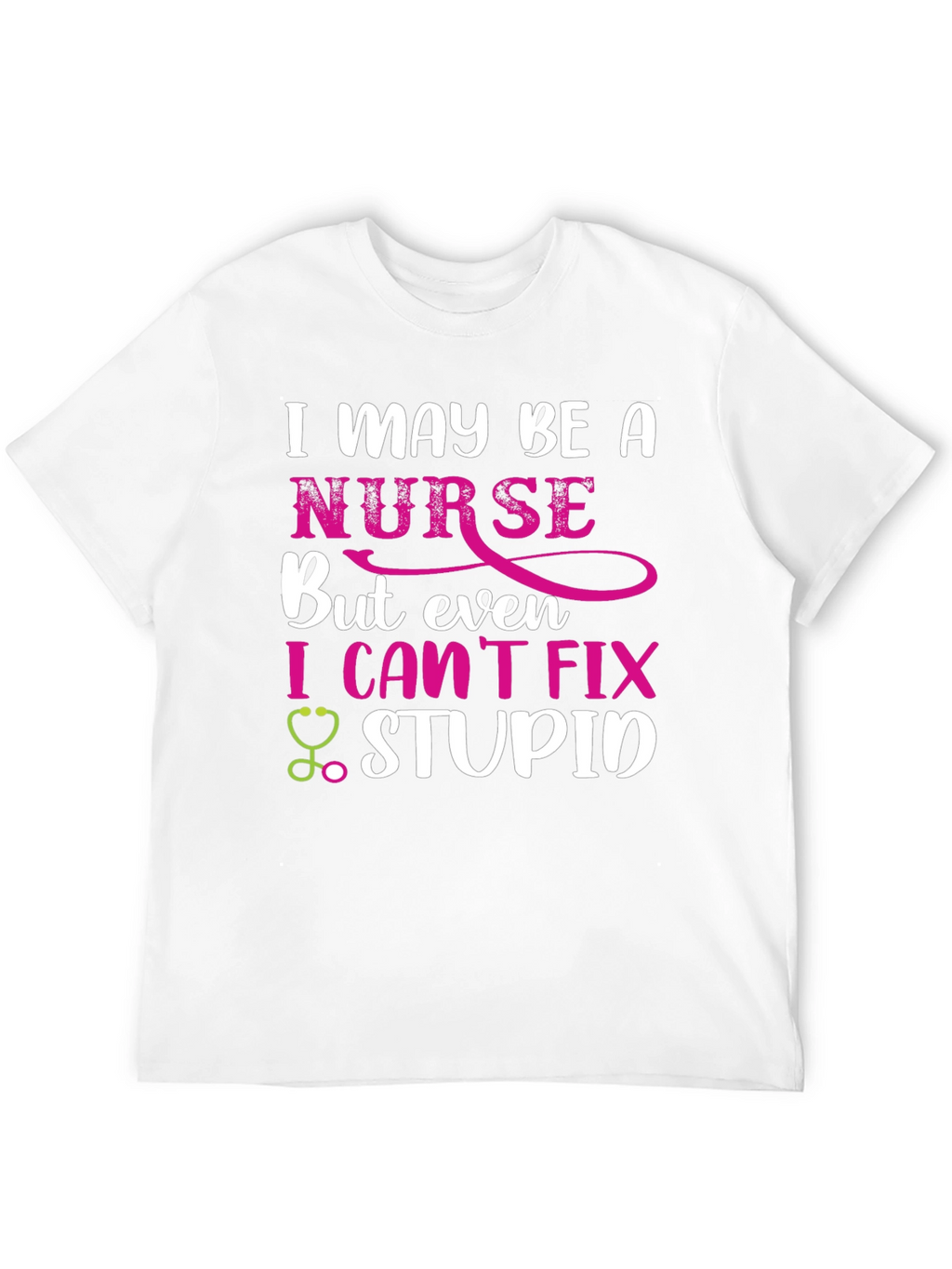I May Be A Nurse Funny Graphic T-Shirt