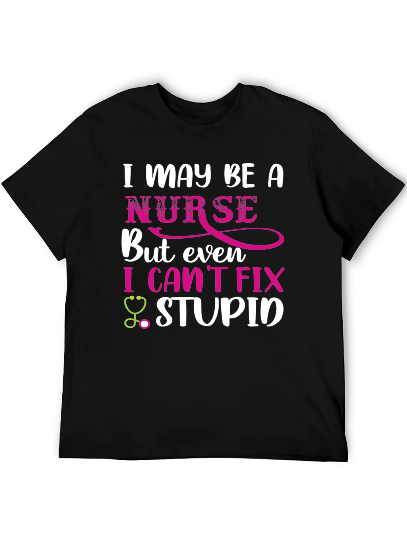 I May Be A Nurse Funny Graphic T-Shirt
