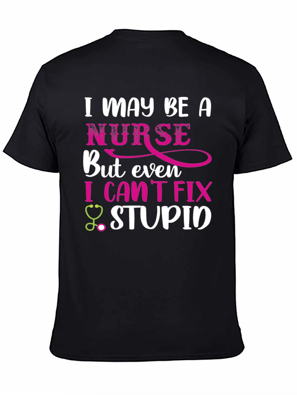 I May Be A Nurse Funny Graphic T-Shirt