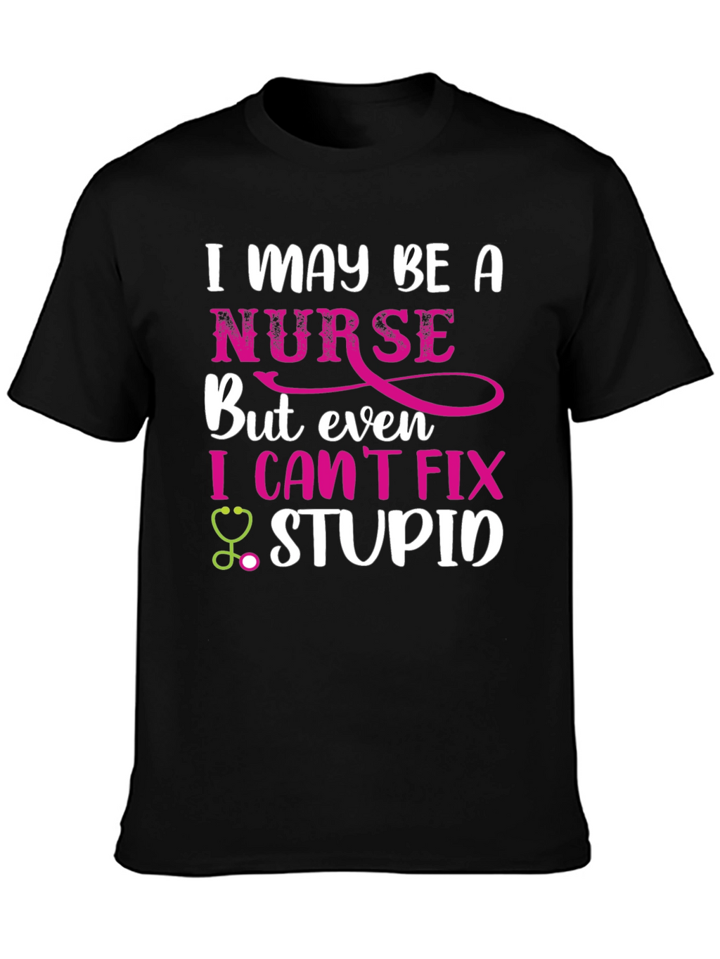 I May Be A Nurse Funny Graphic T-Shirt