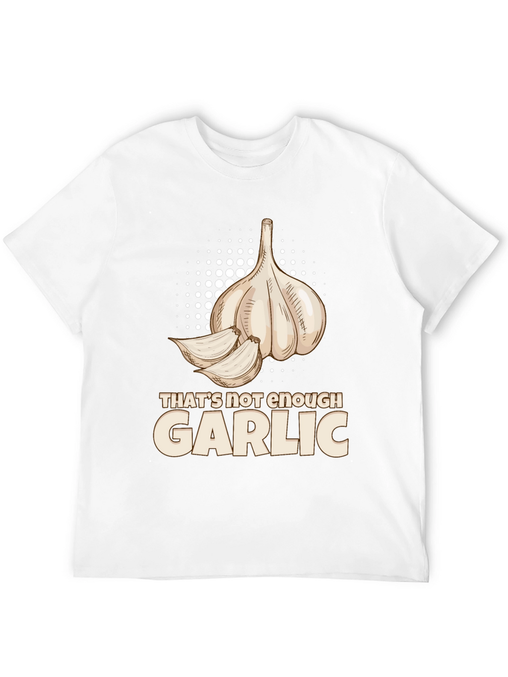 Thats Not Enough Garlic Black T-Shirt