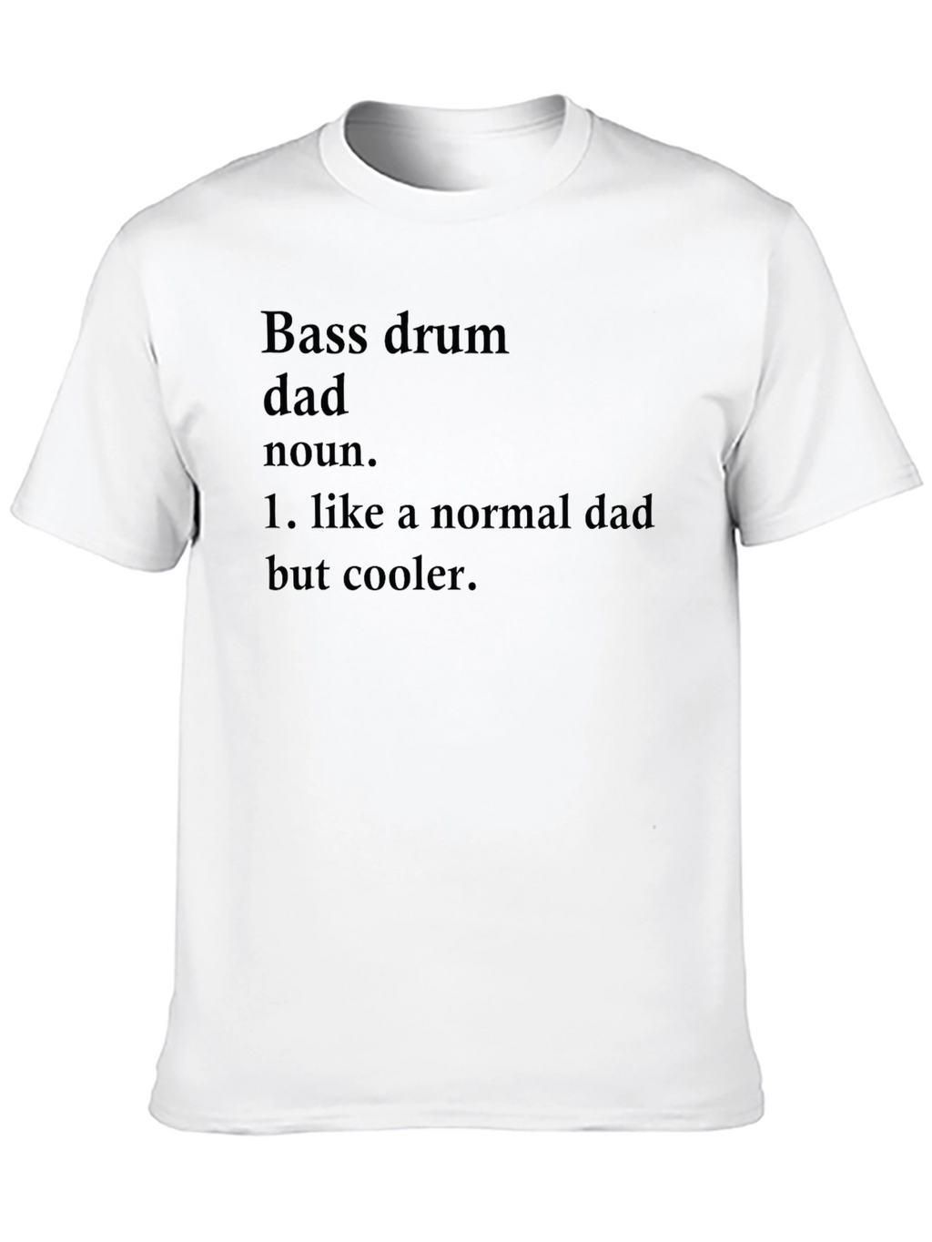 Bass Drum Dad T-Shirt - Cool Dad Definition Tee