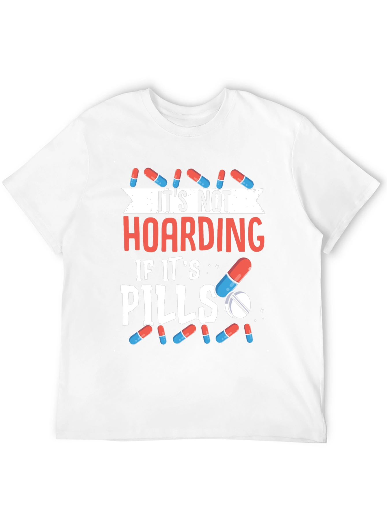 Funny Pill Hoarding T-Shirt - Novelty Gift