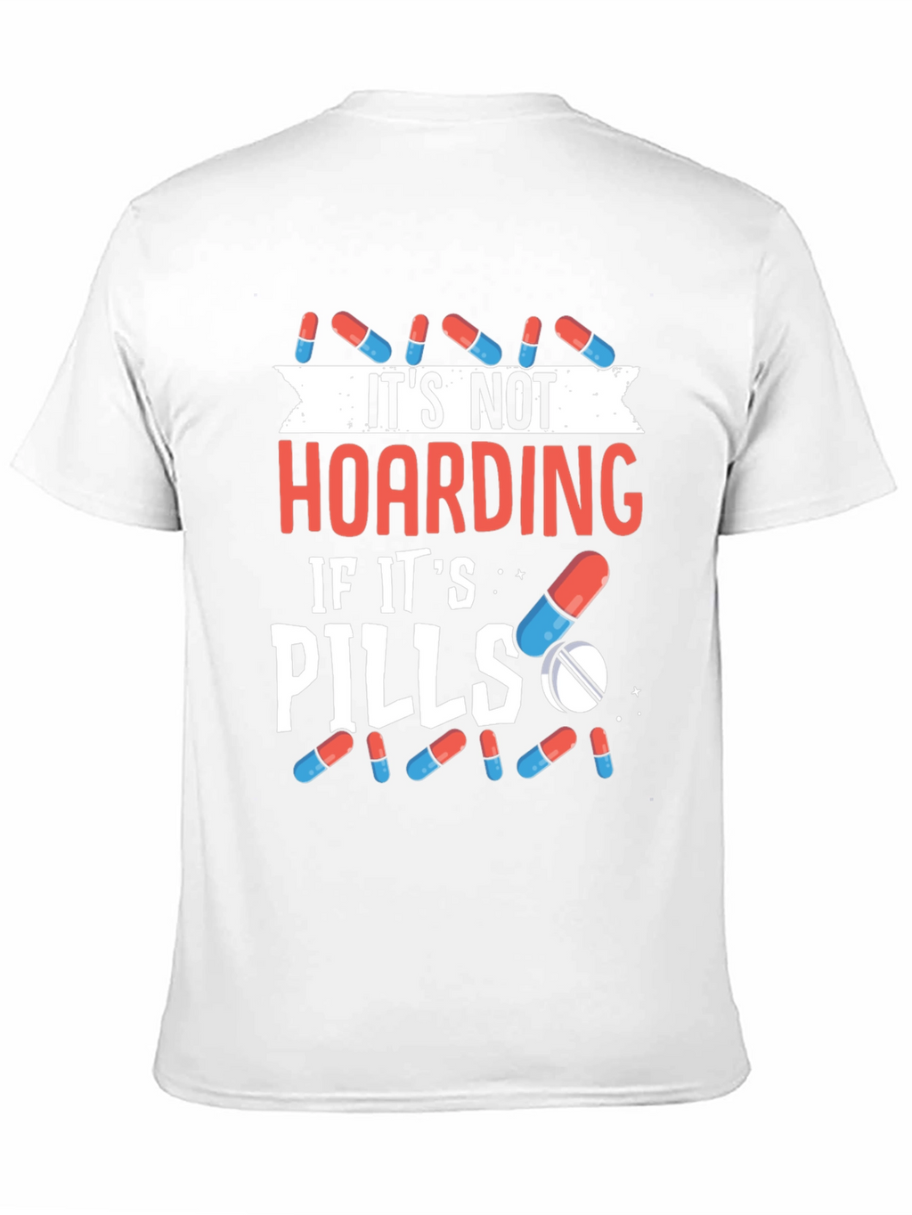 Funny Pill Hoarding T-Shirt - Novelty Gift