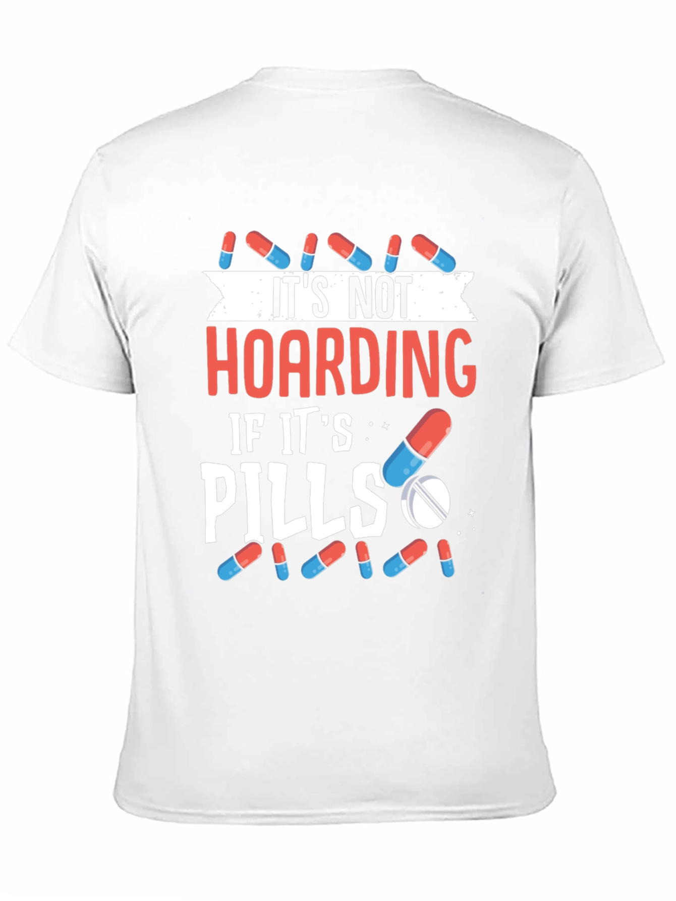 Funny Pill Hoarding T-Shirt - Novelty Gift