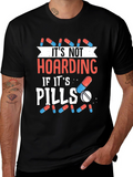 Funny Pill Hoarding T-Shirt - Novelty Gift