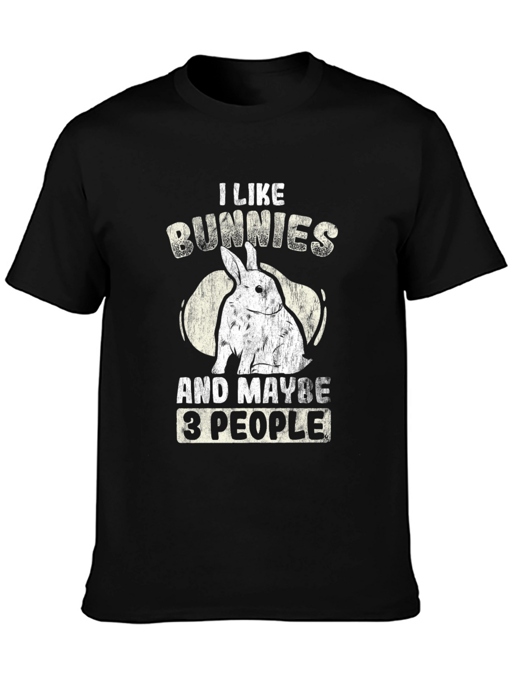 I Like Bunnies And Maybe 3 People T-Shirt