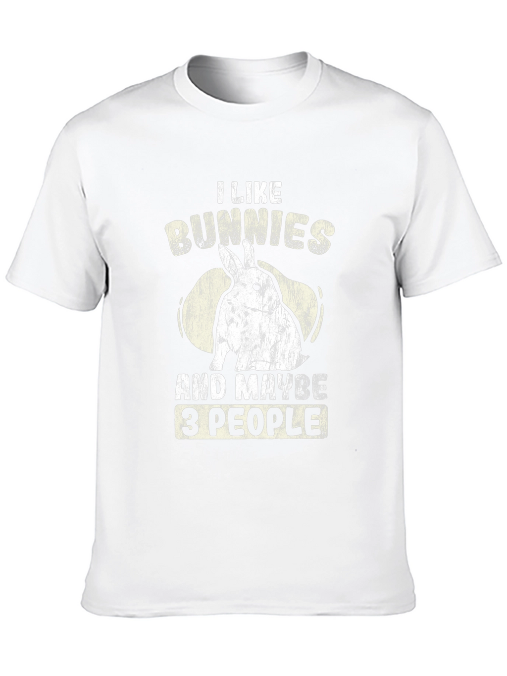 I Like Bunnies And Maybe 3 People T-Shirt