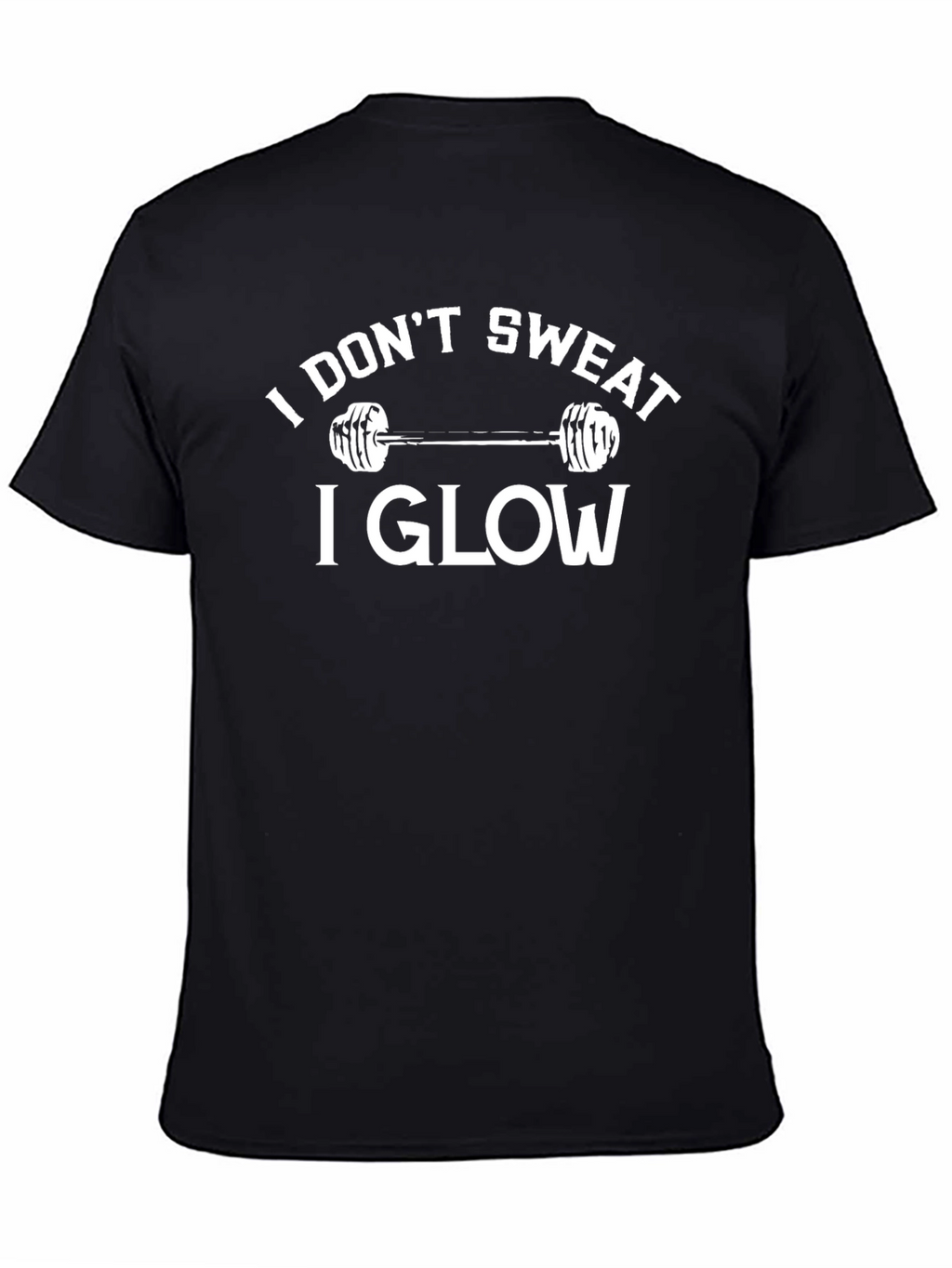 I Dont Sweat I Glow Gym T-Shirt
