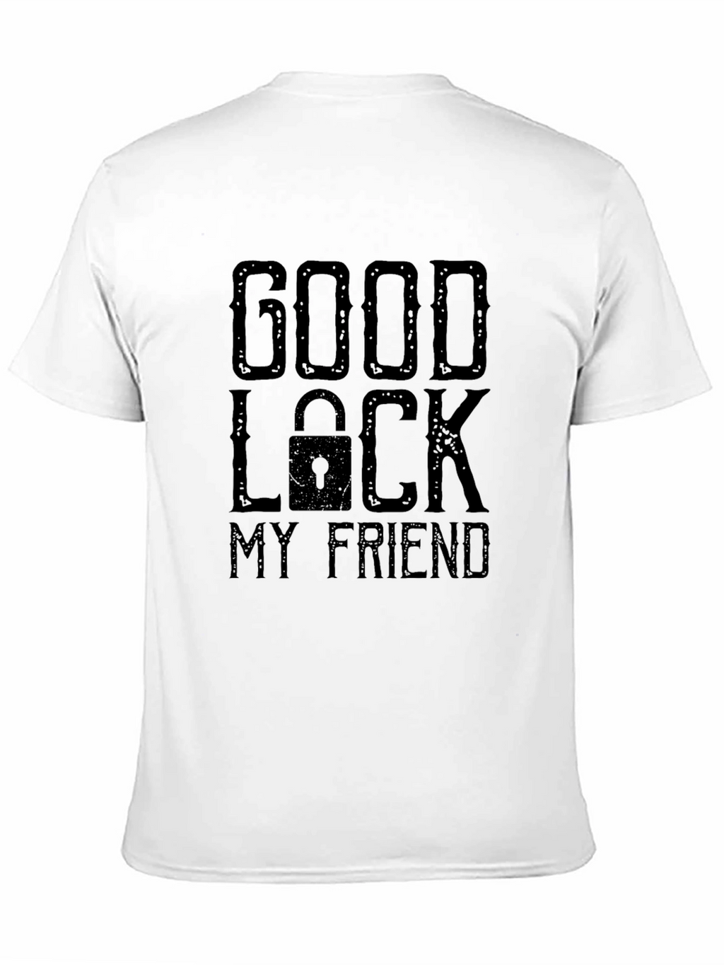 Good Luck My Friend Graphic Print T-Shirt