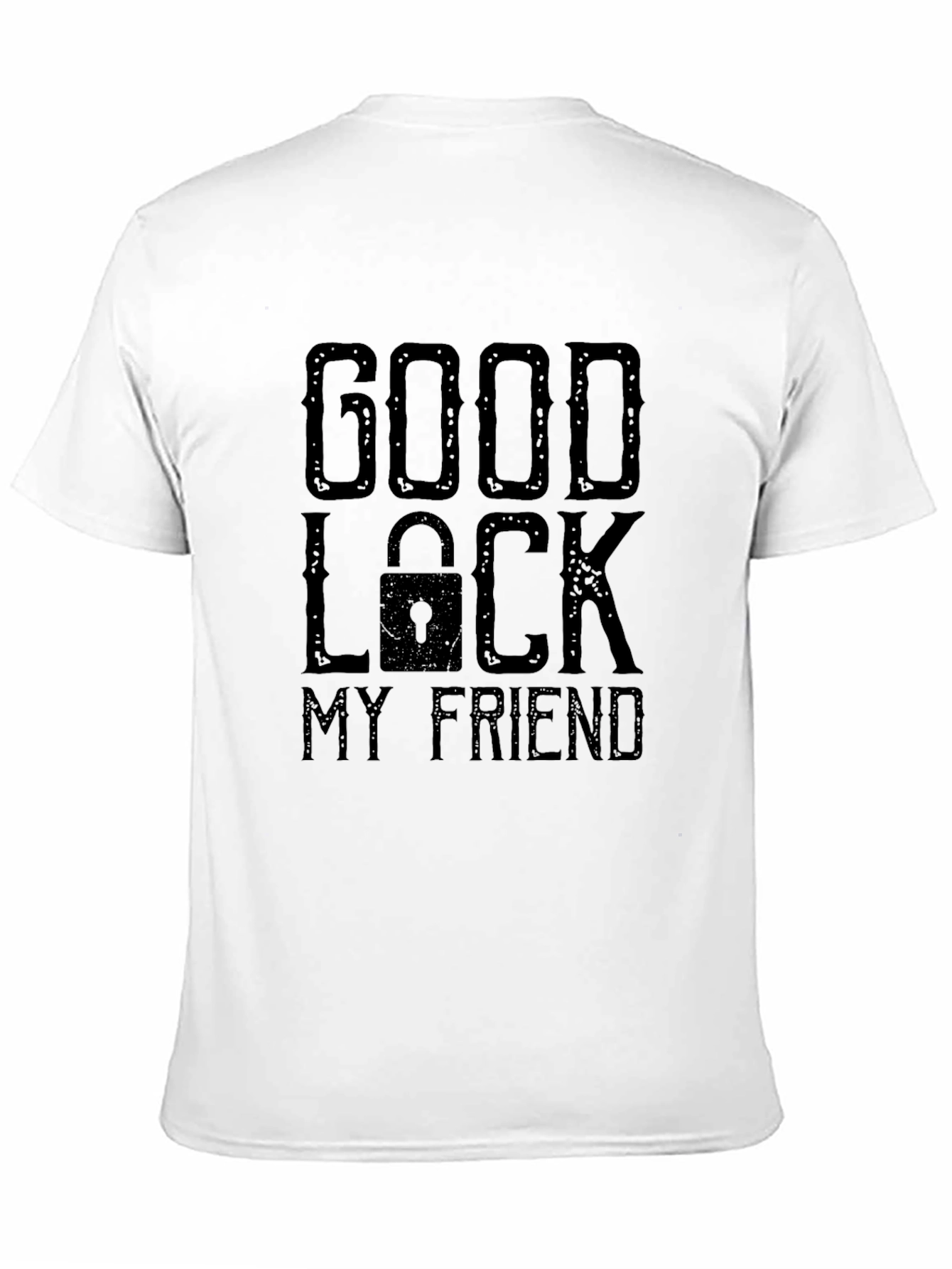 Good Luck My Friend Graphic Print T-Shirt