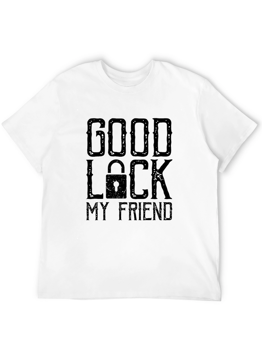 Good Luck My Friend Graphic Print T-Shirt