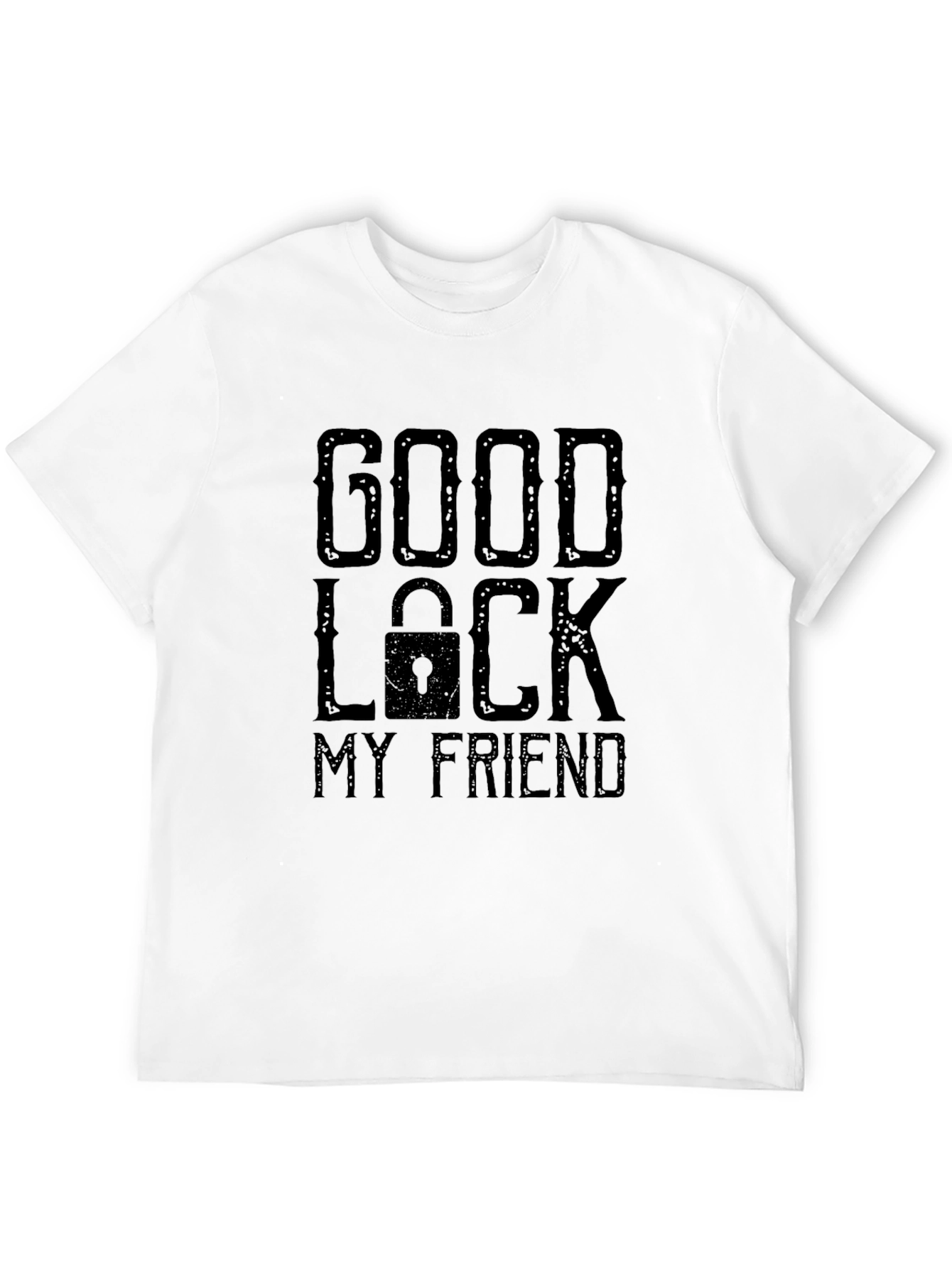 Good Luck My Friend Graphic Print T-Shirt