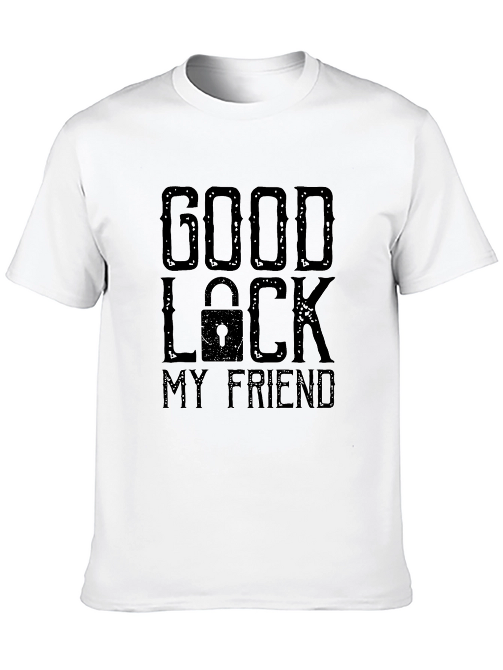 Good Luck My Friend Graphic Print T-Shirt