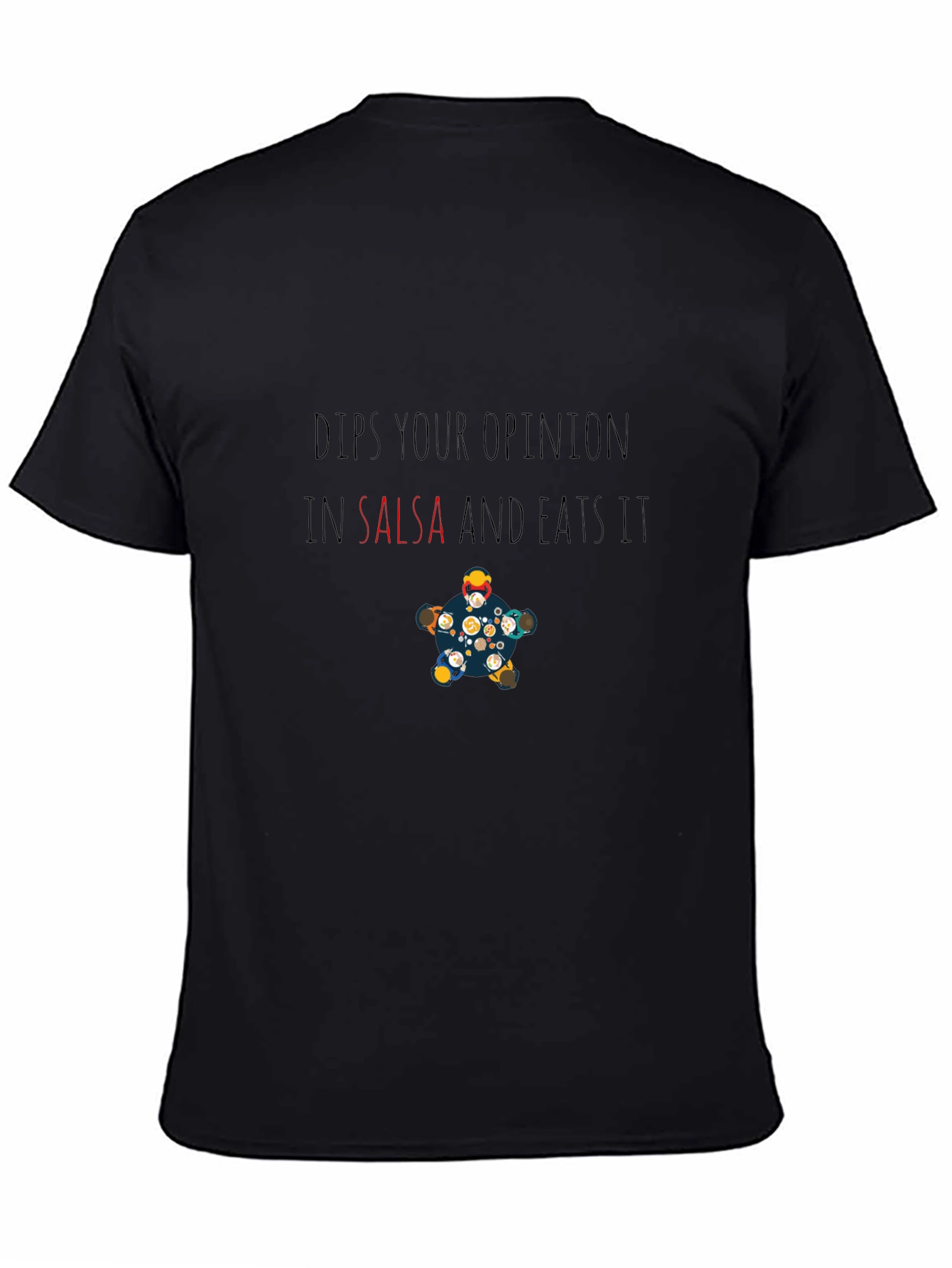 Dips Your Opinion in Salsa Funny T-Shirt