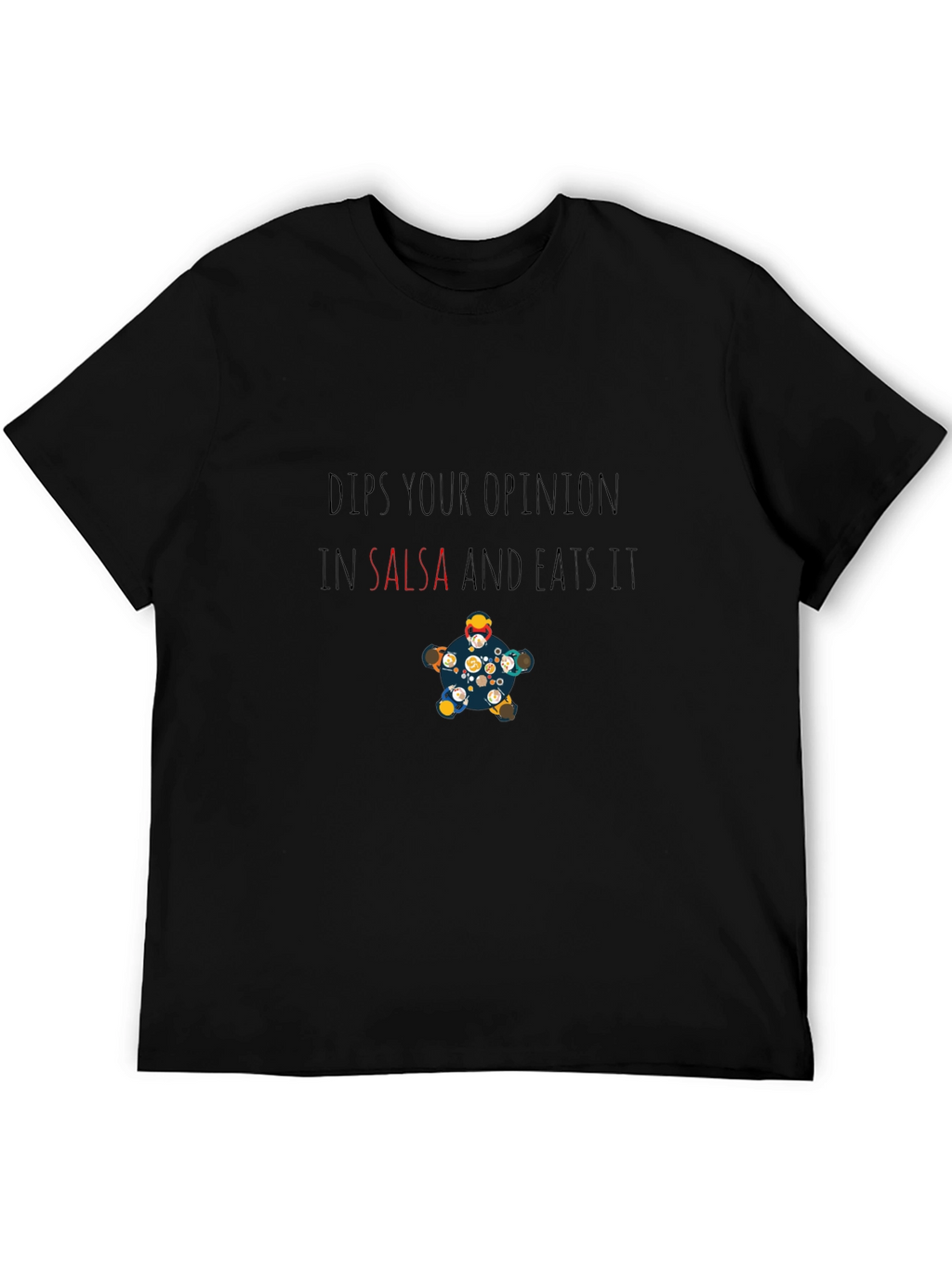 Dips Your Opinion in Salsa Funny T-Shirt