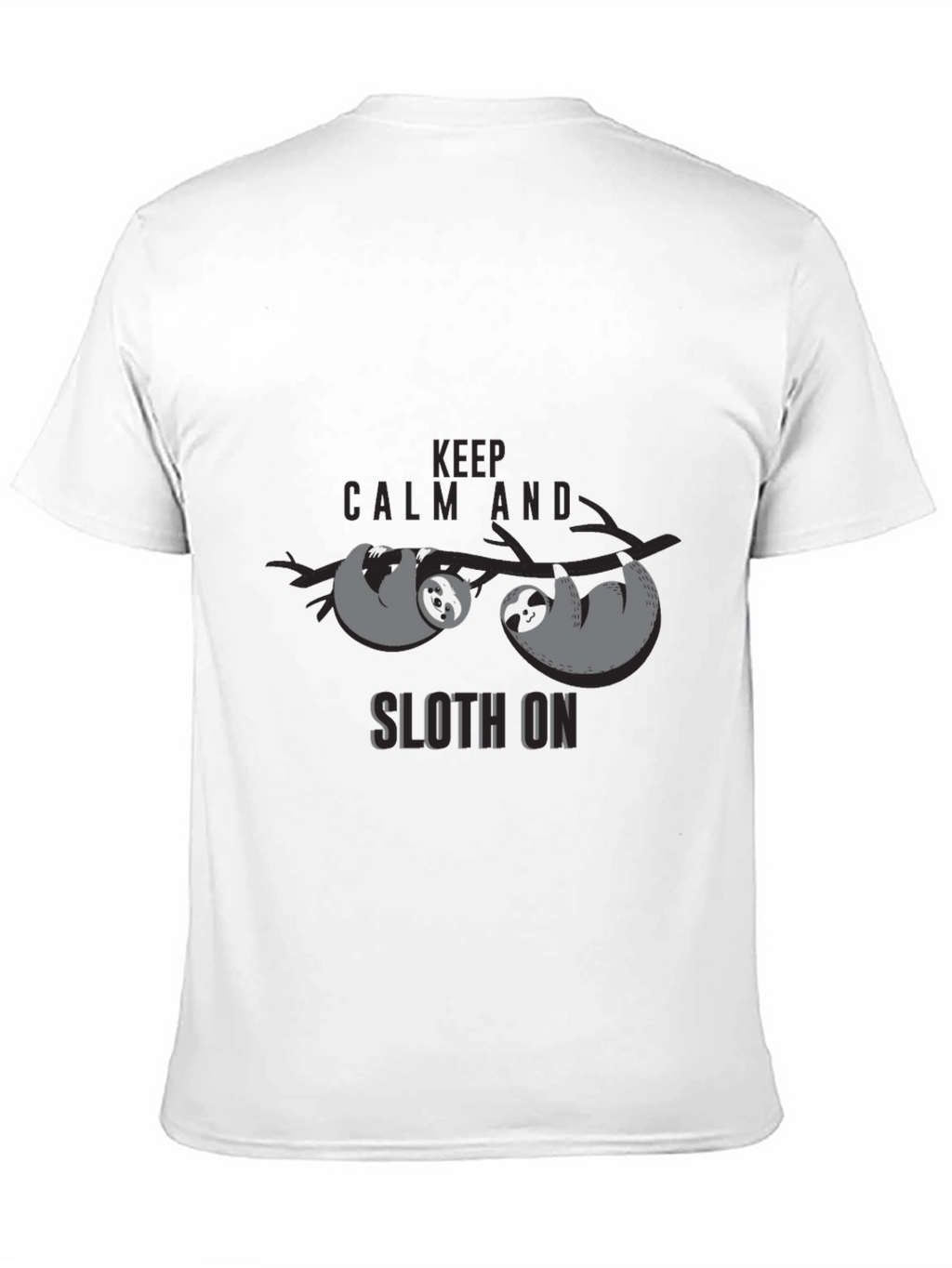 Keep Calm and Sloth On Graphic T-Shirt