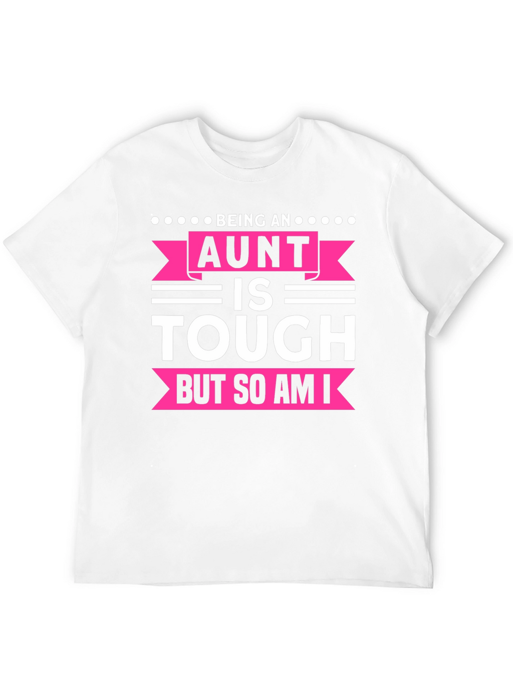 Being An Aunt Is Tough T-Shirt