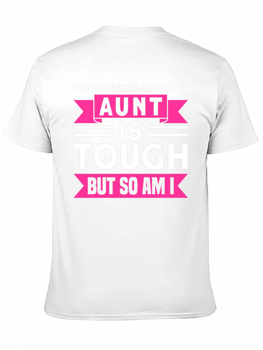 Being An Aunt Is Tough T-Shirt